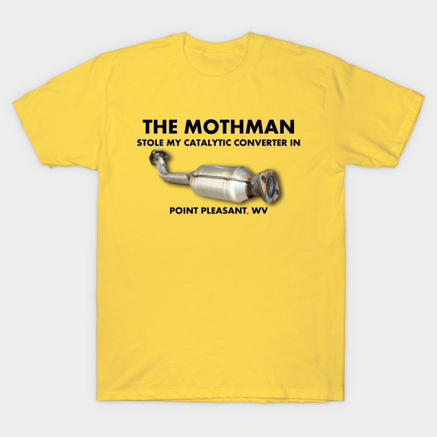 The Mothman stole my catalytic converter The Mothman Stole My